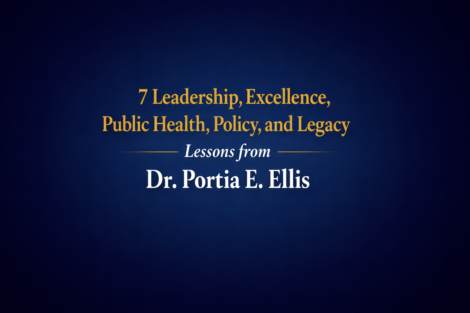 Dr. Portia E. Ellis executive portrait representing leadership, public health, and policy excellence