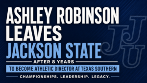 Ashley Robinson leaves Jackson State University to become Texas Southern athletic director